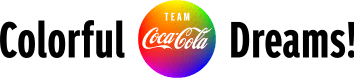 Colorfuld  Dreams! TEAM Coca Cola チーム コカ･コーラ
